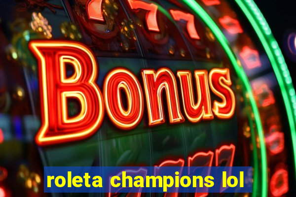 roleta champions lol